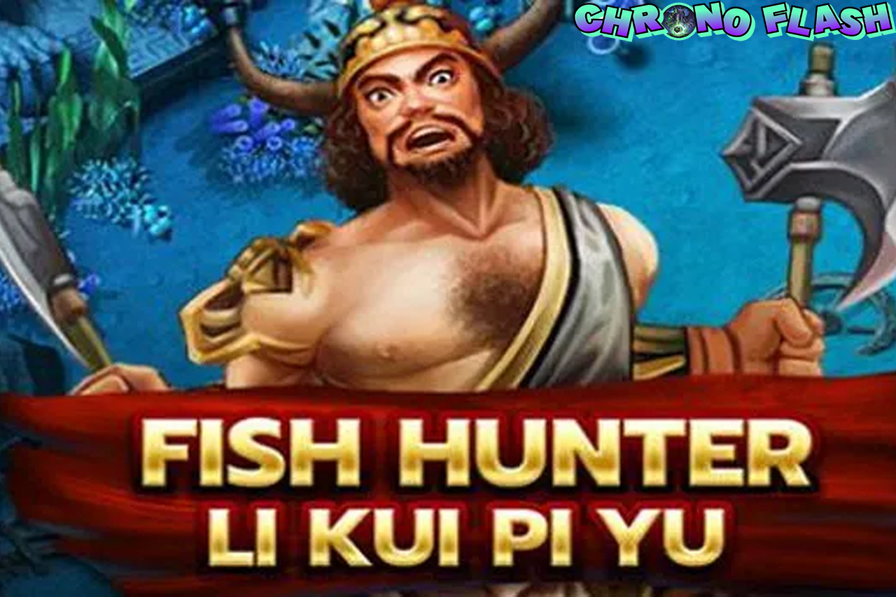 Fish Hunting Li Kui Pi Yu Slot Tembak Ikan Tanpa Ampun!